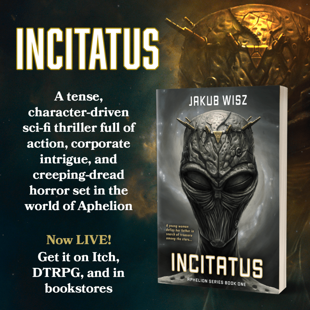 Incitatus: a tense, character-driven sci-fi thriller full of action, corporate intrigue, and creeping-dread horror set in the world of Aphelion.